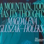 A MOUNTAIN, TOO, HAS ITS THOUGHTS - MAGDALENA GLUSZAK-HOLEKSA