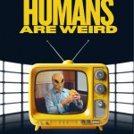 Humans are Weird