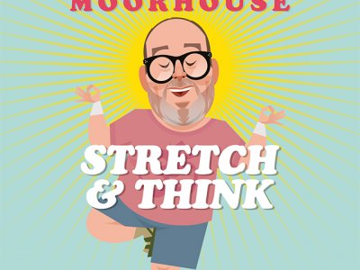 JUSTIN MOORHOUSE: STRETCH & THINK