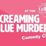 SCREAMING BLUE MURDER COMEDY CLUB