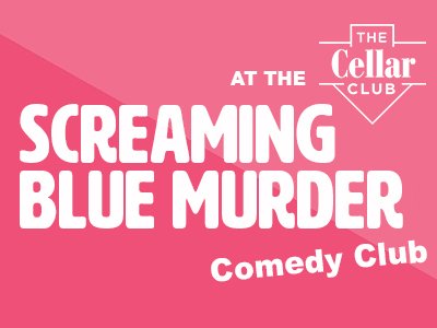 SCREAMING BLUE MURDER COMEDY CLUB