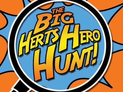 The Big Herts Hero Hunt!