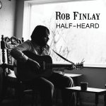 Rob Finlay's new EP HALF-HEARD is released