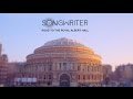 Songwriter- Road to the Royal Albert Hall