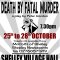 Death by Fatal Murder / <span itemprop="startDate" content="2017-10-25T00:00:00Z">Wed 25</span> to <span  itemprop="endDate" content="2017-10-28T00:00:00Z">Sat 28 Oct 2017</span> <span>(4 days)</span>