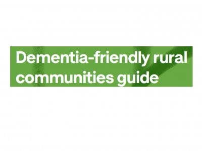 Dementia Friendly Rural Communities Guide - using arts & culture