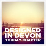 Designed in Devon: Torbay Chapter -  Wed 4 May 6pm