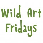 Wild Art Fridays at organicARTS