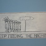 Keep feeding the machine